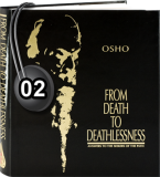Osho Audiobook - Individual Talk: From Death to Deathlessness , # 2, (mp3) - deprogram, philosophy, godot